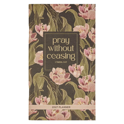2027 Small Daily Planner: Pray/Ceasing