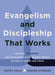 Evangelism and Discipleship That Works
