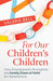 For Our Children's Children