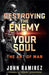 Destroying the Enemy of Your Soul
