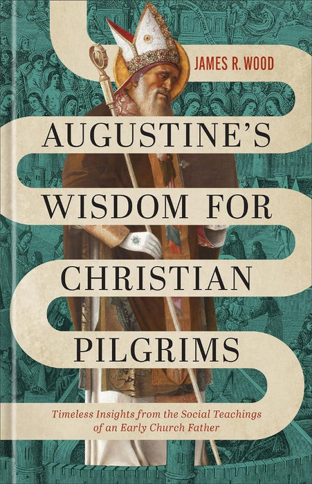 Augustine's Wisdom for Christian Pilgrims