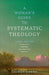 A Woman's Guide to Systematic Theology
