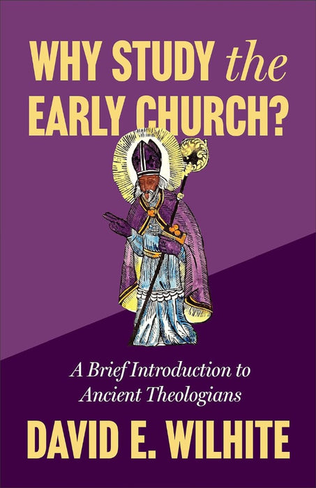 Why Study the Early Church?