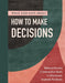 What God Says About How To Make Decisions