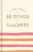50 Devos For Teachers