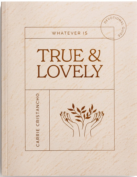 Whatever Is True & Lovely