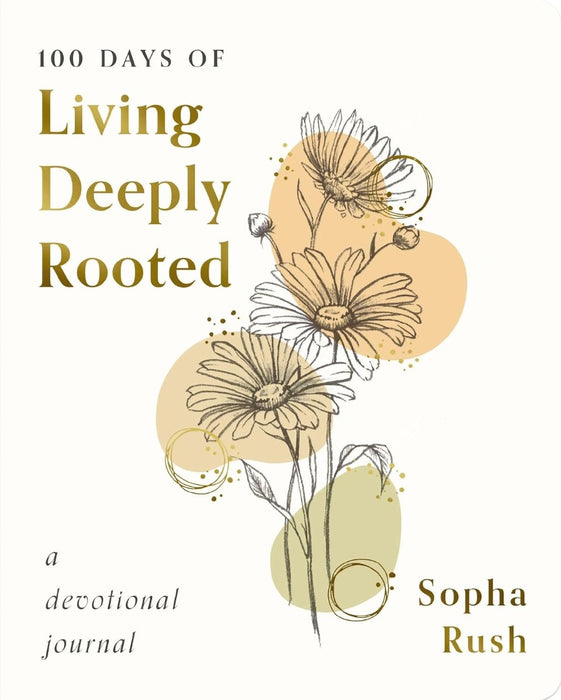100 Days Of Living Deeply Rooted
