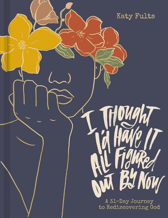 I Thought I'd Have It All Figured Out By Now