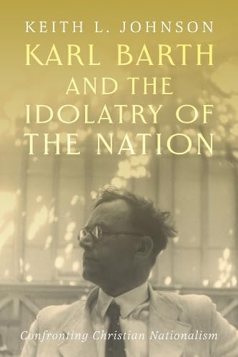 Karl Barth And The Idolatry Of the Nation
