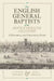 The English General Baptists of the Seventeenth Century