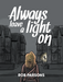 Always Leave a Light On