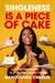 Singleness is a Piece of Cake