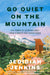 Go Quiet on the Mountain
