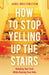 How to Stop Yelling up the Stairs