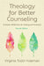 Theology for Better Counseling