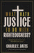 What Hath Justice to Do with Righteousness?