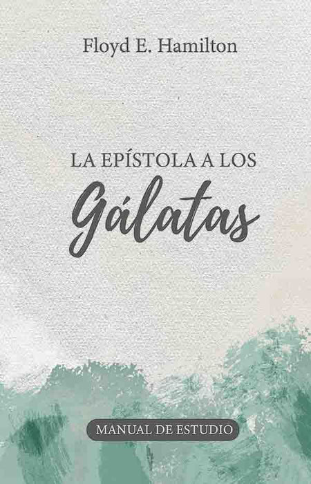 La Epístola a los Gálatas - Manual de Estudio