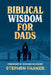 Biblical Wisdom for Dads