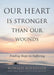 Our Heart Is Stronger than Our Wounds
