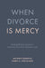 When Divorce is Mercy