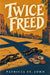 Twice Freed
