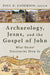 Archaeology, Jesus, and the Gospel of John