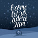 Adore Him - Christmas Card (Pack of 10)