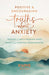 Positive and Encouraging Truths about Anxiety