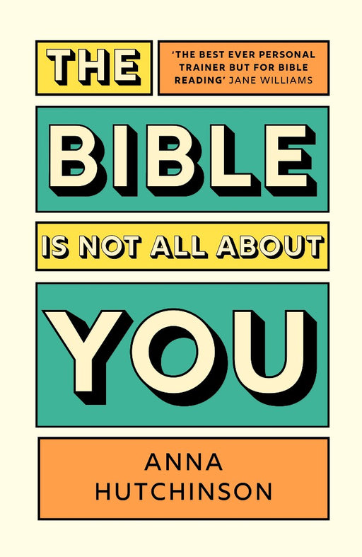 The Bible is Not All About You
