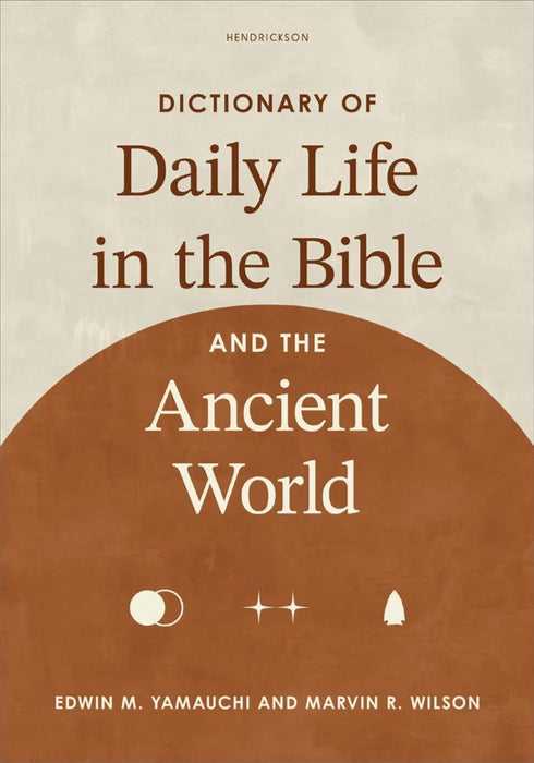 Dictionary of Daily Life in the Bible and the Ancient World