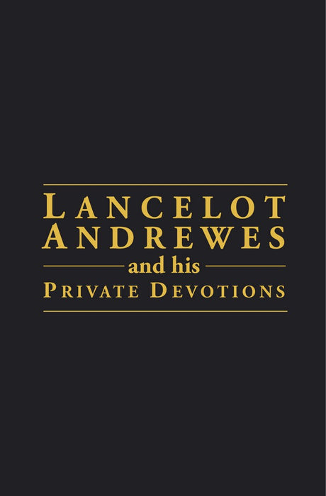 Lancelot Andrewes & His Private Devotion