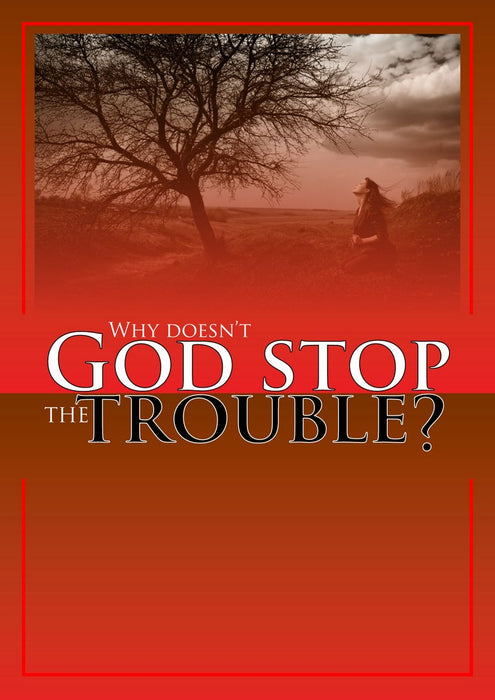 Why Doesn't God Stop the Trouble?