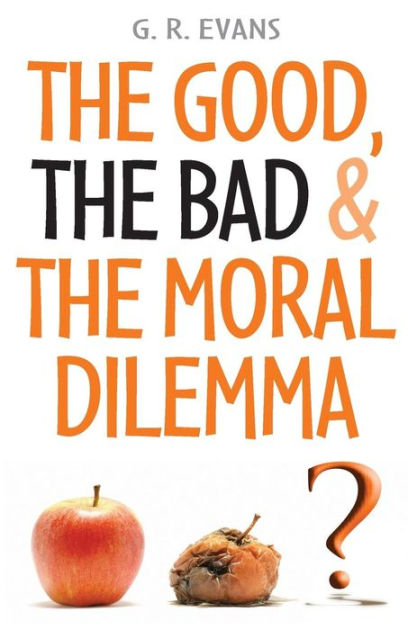 The Good Bad And The Moral Dilemma