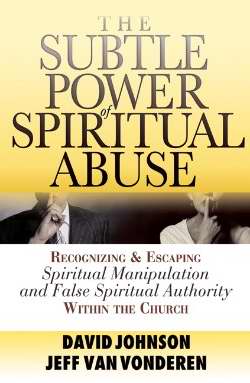 The Subtle Power Of Spiritual Abuse
