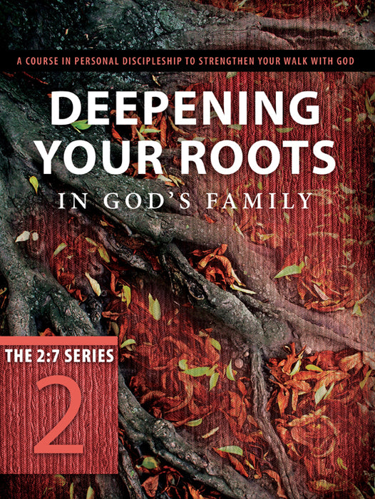 Deepening Your Roots In God's Family