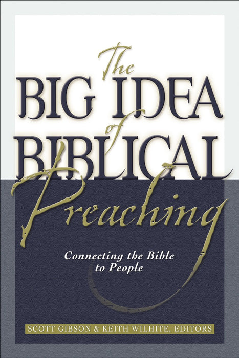 The Big Idea Of Biblical Preaching