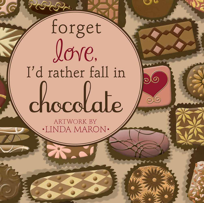 Forget Love, I'D Rather Fall In Chocolate
