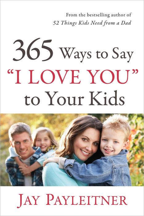 365 Ways To Say ""I Love You"" To Your Kids