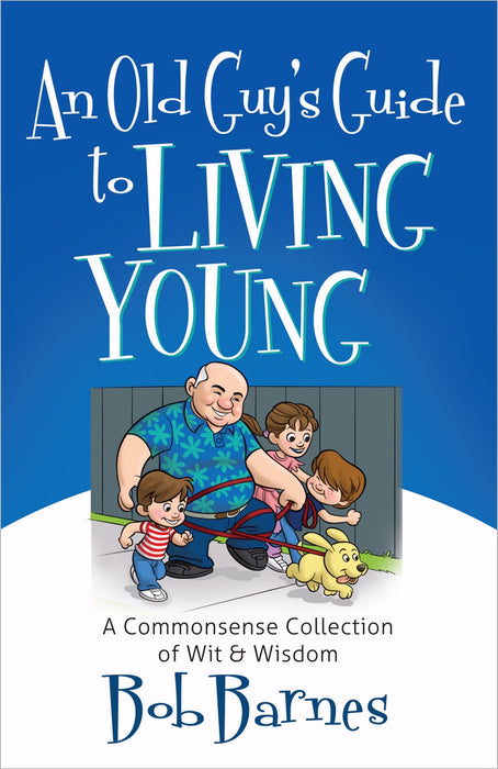 An Old Guy's Guide To Living Young