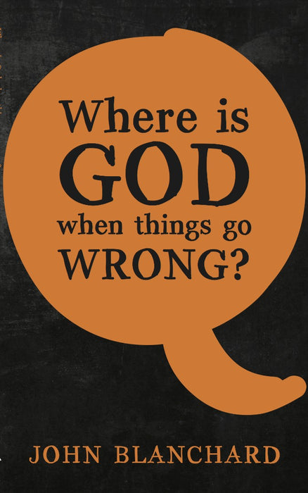 Where Is God When Things Go Wrong?
