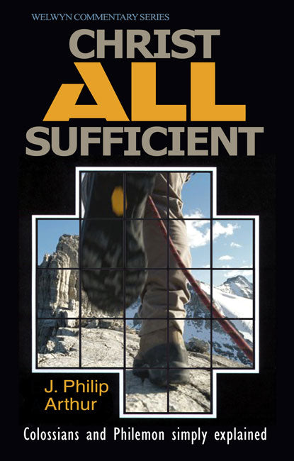 Christ All Sufficient - Colossians And Philemon