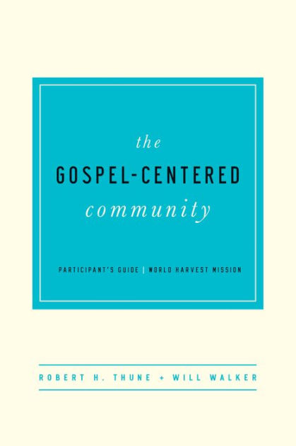The Gospel Centered Community Participant's Guide