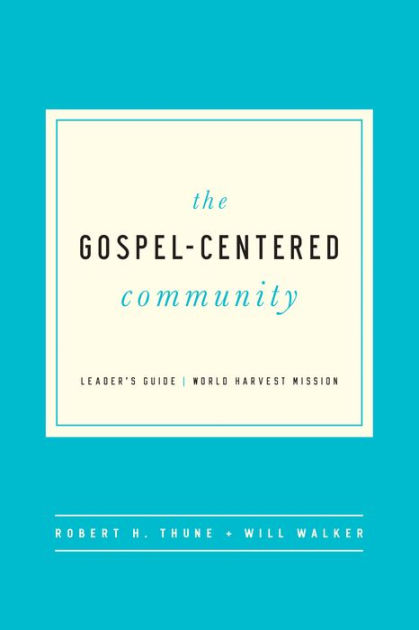 The Gospel Centered Community Leader's Guide