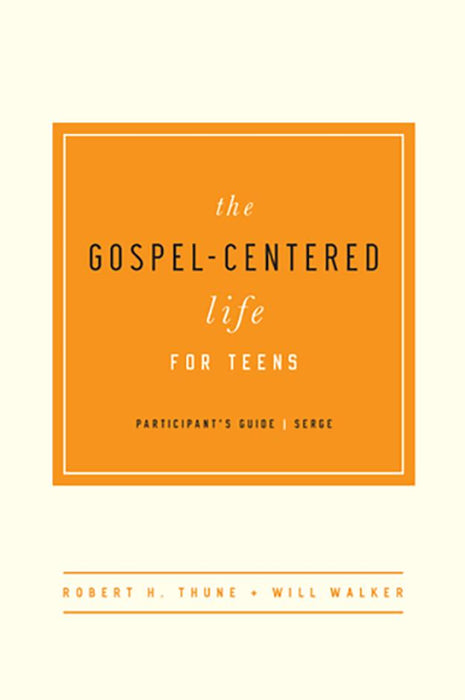 The Gospel-Centered Life For Teens Participant's Guide