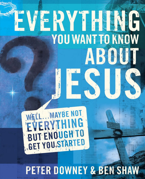 Everything You Want To Know About Jesus
