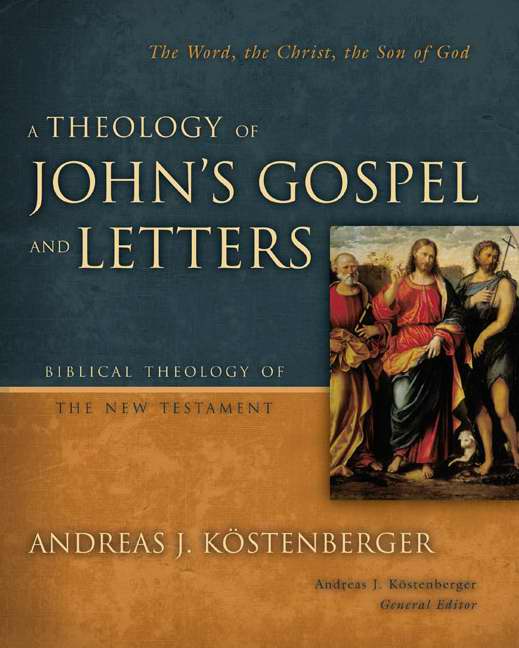 A Theology Of John's Gospel And Letters