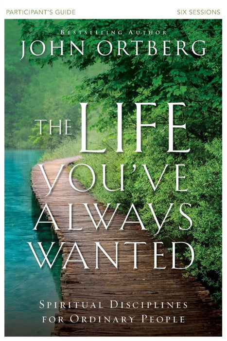 The Life You'Ve Always Wanted Participant's Guide