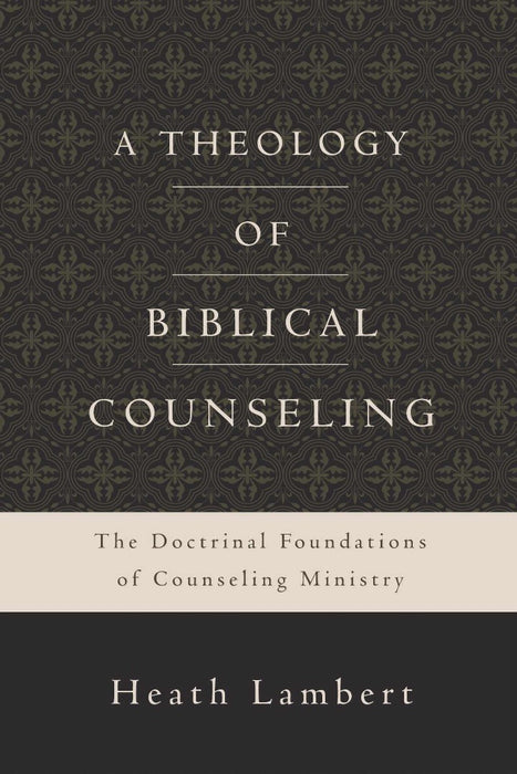 A Theology Of Biblical Counseling