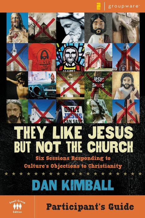 They Like Jesus But Not The Church Participant's Guide