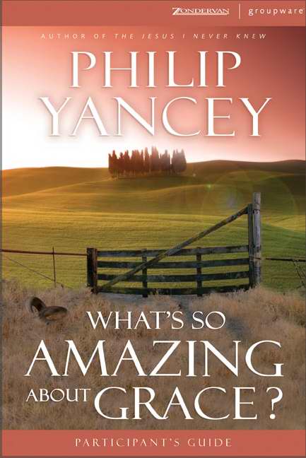 What'S So Amazing About Grace? Participant'S Guide
